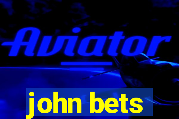 john bets
